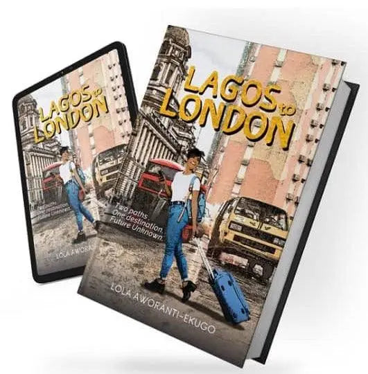Lagos to London by Lola Aworanti-Ekugo